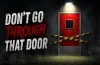Don't Go Through That Door