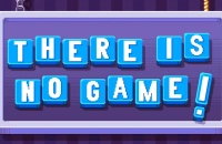Play There Is No Game now!